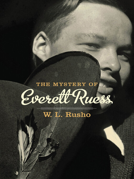 Title details for The Mystery of Everett Ruess by W. L. Rusho - Available